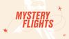 Welcome to Mystery Flights