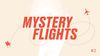 Mystery Flights