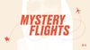 Mystery Flights #4