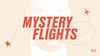 Mystery Flights #6