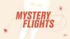 Mystery Flights #9