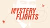 Mystery Flights